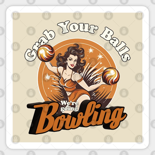 Grab Your Balls Were Going Bowling Sticker by NineBlack